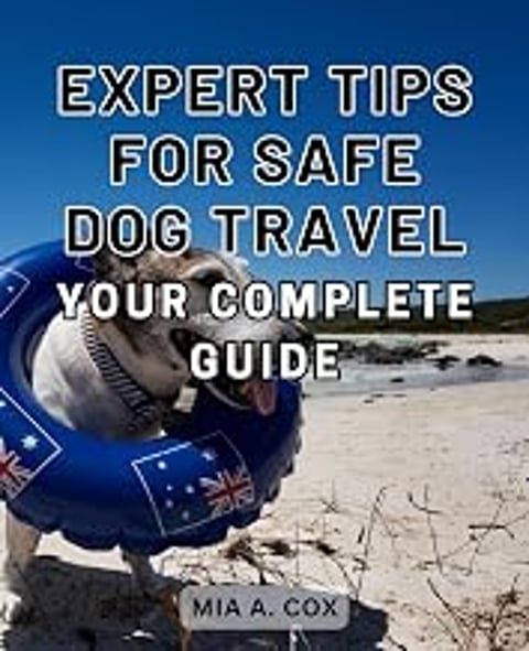 A dog wearing a life preserver with the words "Expert Tips for Safe Dog Travel" written on it.